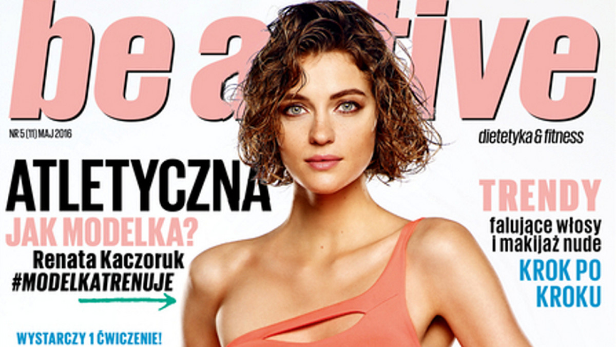 Ukazał się najnowszy numer magazynu "Be Active". Na okładce jest Renata Kaczoruk. Modelka i dziewczyna Kuby Wojewódzkiego prezentuje zgrabną, szczupłą sylwetkę.