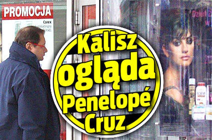 Kalisz ogląda Penelope Cruz