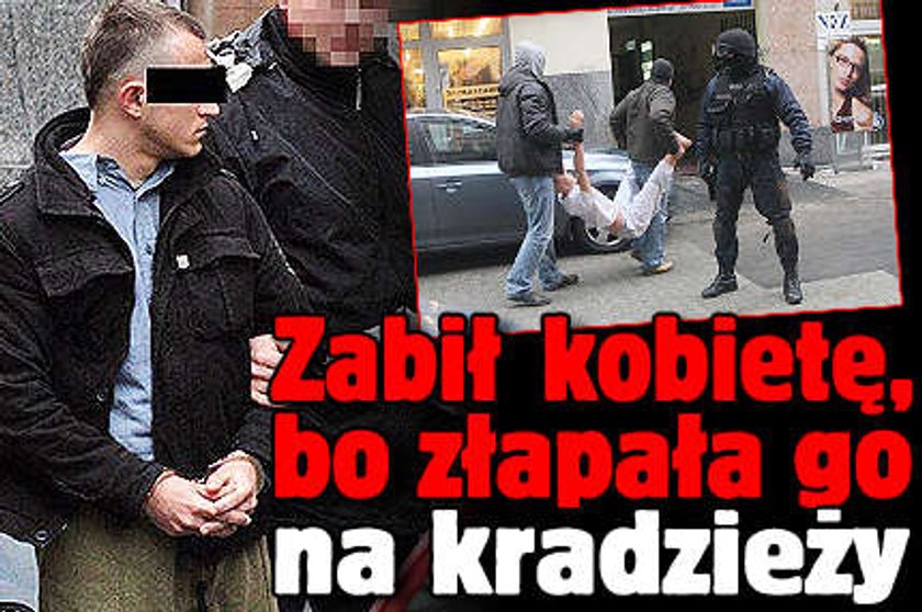 Zabił kobietę, bo złapała go na kradzieży