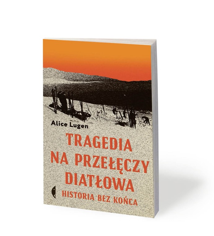 Alice Lugen, „Tragedia na Przełęczy Diatłowa. Historia bez końca”, Czarne 2020