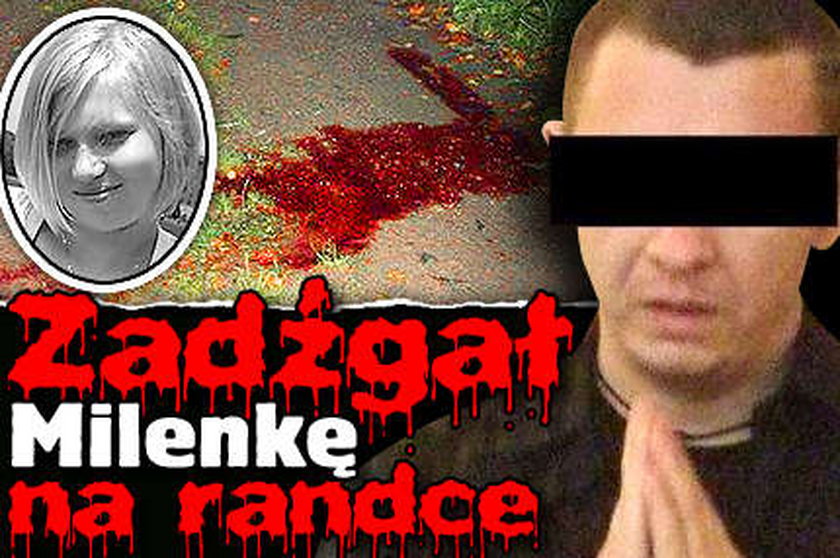 Zadźgał Milenkę na randce