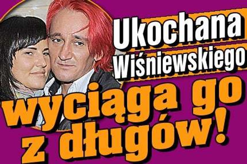 Ukochana Wiśniewskiego wyciąga go z długów