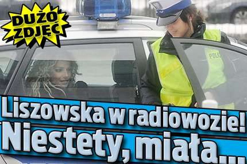 Liszowska w radiowozie! Niestety, miała...