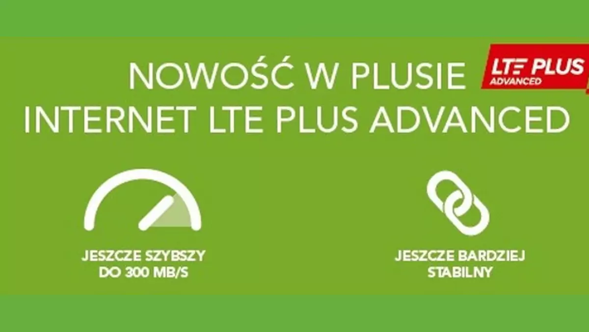 LTE Plus Advanced - więcej internetu dla klientów Plusa (aktualizacja)