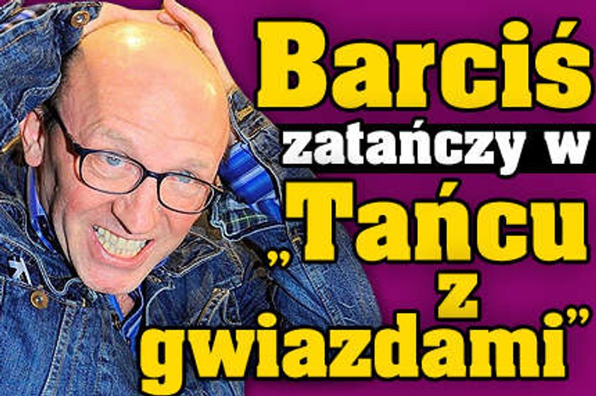 Barciś wystąpi w "Tańcu z gwiazdami"