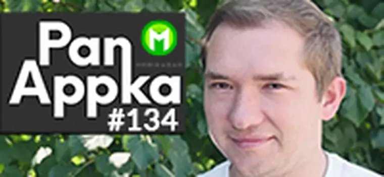 Pan Appka #134: Najlepsze aplikacje na Androida