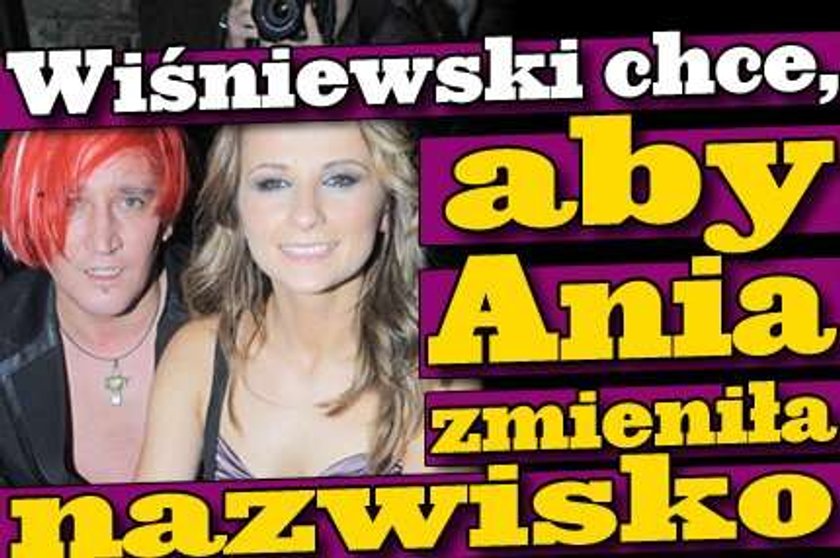 Wiśniewski chce, aby Ania zmieniła nazwisko