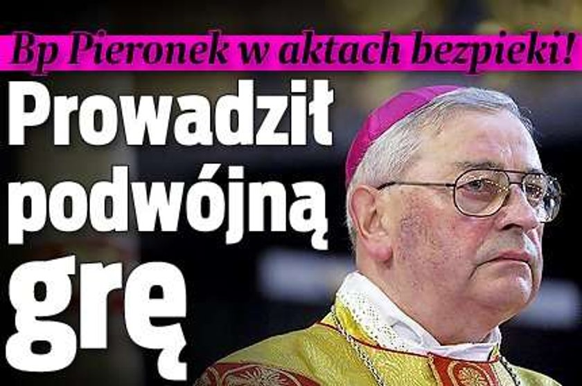 Bp Pieronek w aktach bezpieki! Prowadził podwójną grę