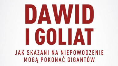 "Dawid i Goliat" Malcolma Gladwella: pokonać własne słabości [RECENZJA]