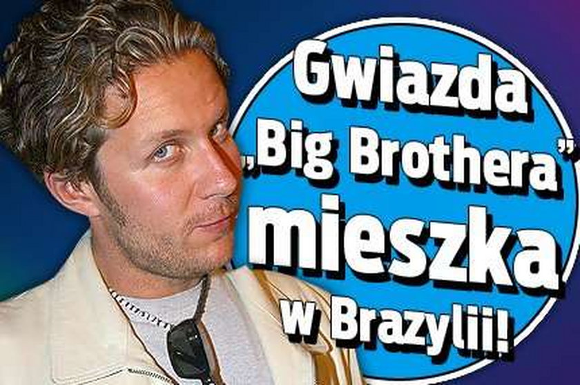 Gwiazda "Big Brothera" mieszka w Brazylii!