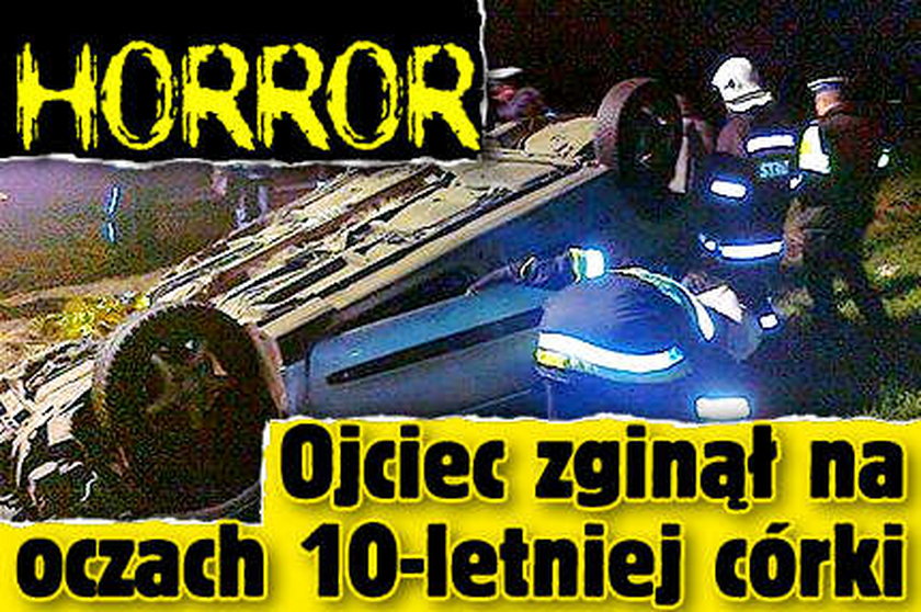 Horror. Ojciec zginął na oczach 10-letniej córki