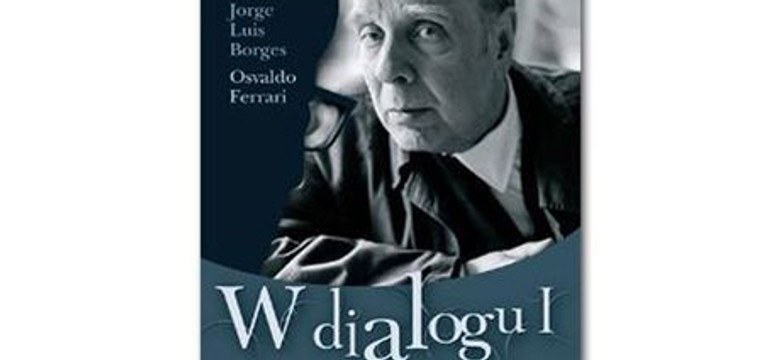 Irytujące rozmowy z Jorge Luisem Borgesem