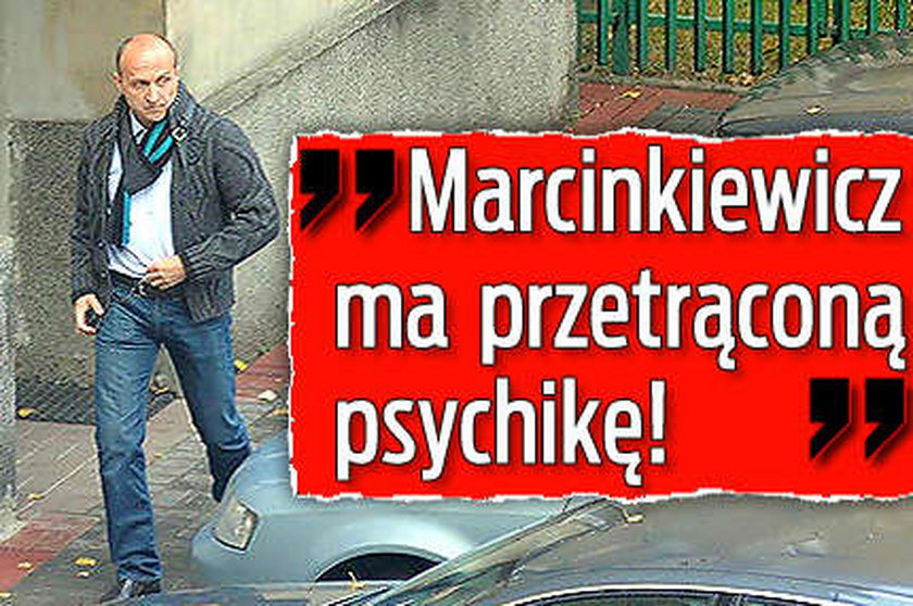 Marcinkiewicz ma przetrąconą psychikę?!