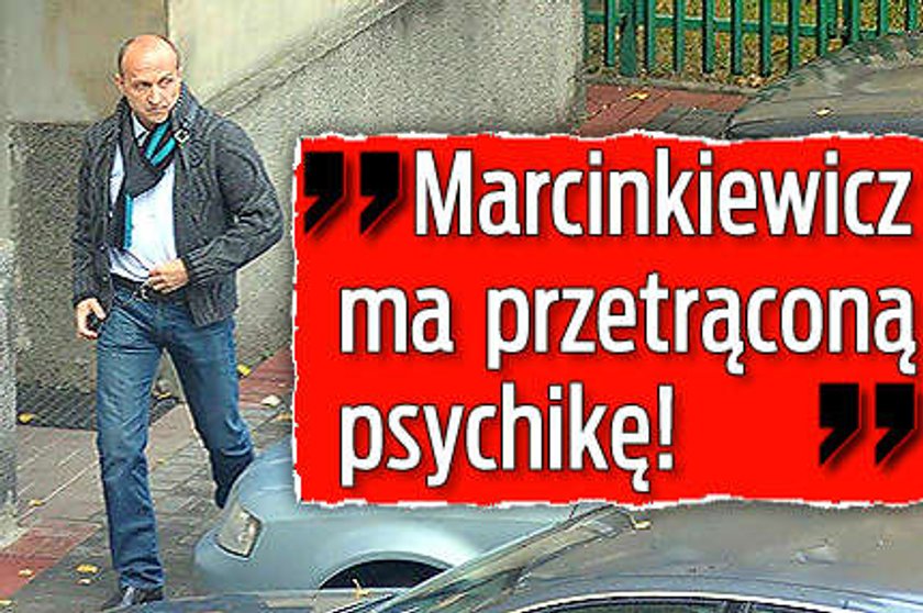 Marcinkiewicz ma przetrąconą psychikę?!