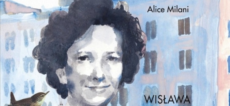 "Wisława Szymborska. Życie w obrazkach" Alice Milani