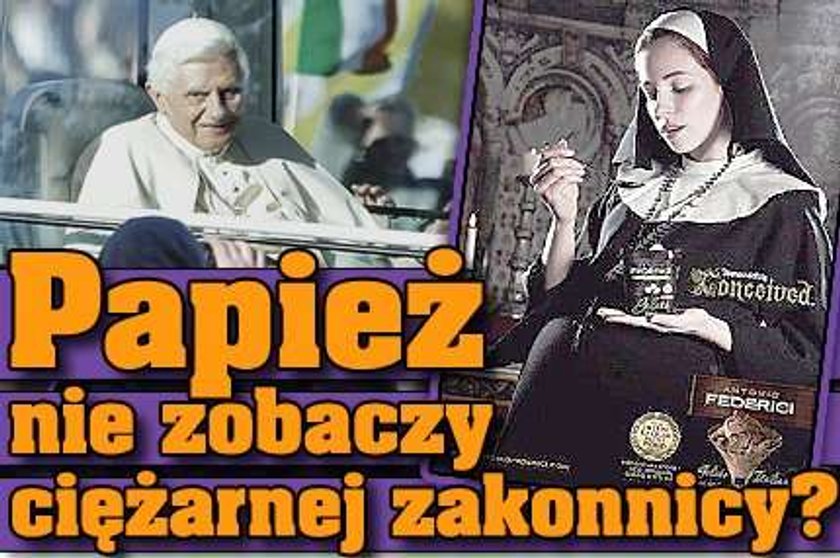 Papież nie zobaczy ciężarnej zakonnicy?