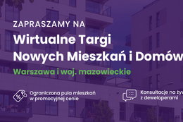 Wirtualne Targi Nowych Mieszkań i Domów – Warszawa i woj. mazowieckie. Wyjątkowa okazja dla poszukujących nowego lokum