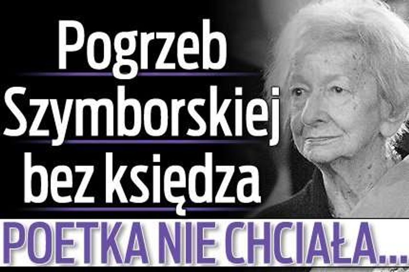 Pogrzeb Szymborskiej bez księdza. Poetka nie chciała...