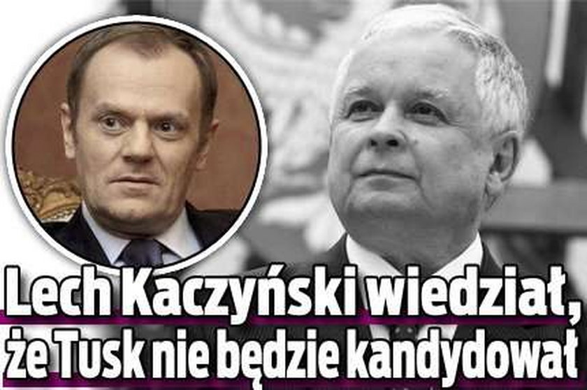 Lech Kaczyński wiedział, że Tusk nie będzie kandydował