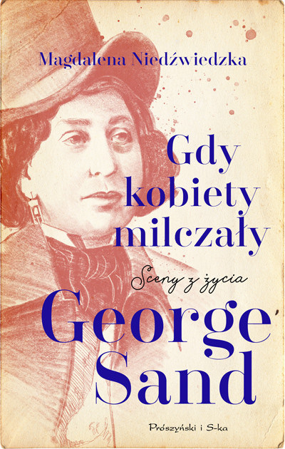 Magdalena Niedźwiedzka, "Gdy kobiety milczały. Sceny z życia George Sand" (okładka)