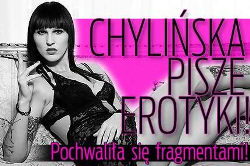 Chylińska pisze erotyki! Pochwaliła się fragmentami!