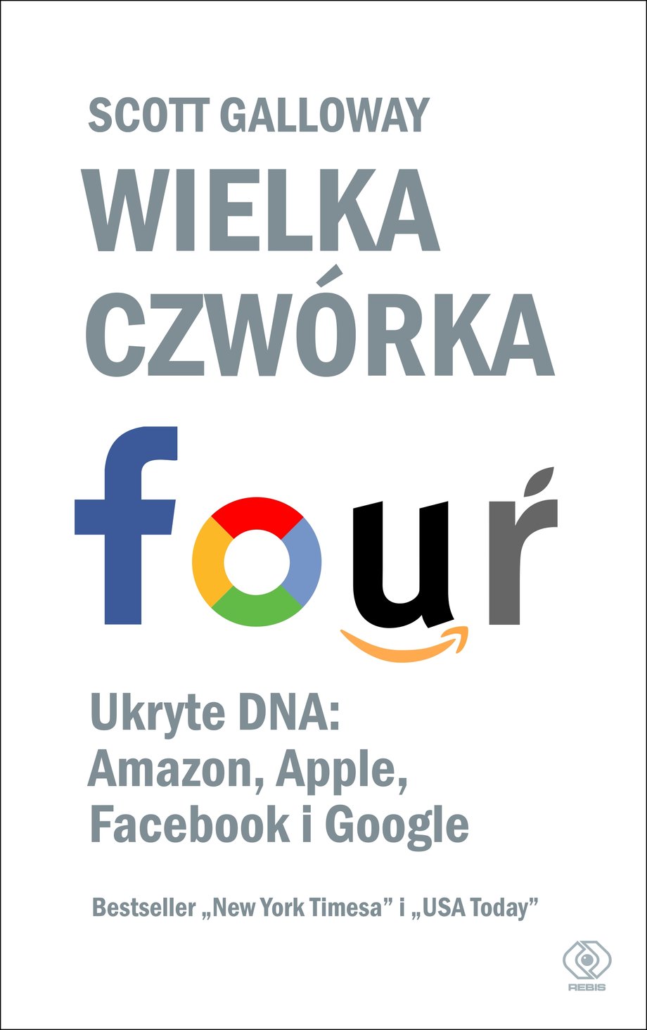 Wielka czwórka. Ukryte DNA:Amazon, Apple, Facebooka i Google 