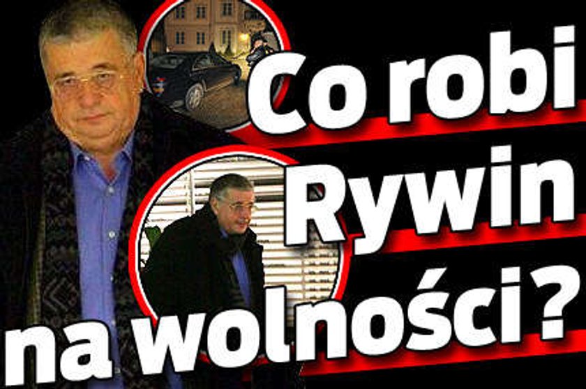 Co Rywin robi na wolności?