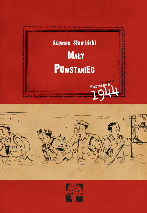 Szymon Sławiński - "Mały powstaniec" (Wydawnictwo Muchomor, książka dla dzieci w wieku 6-8 lat)