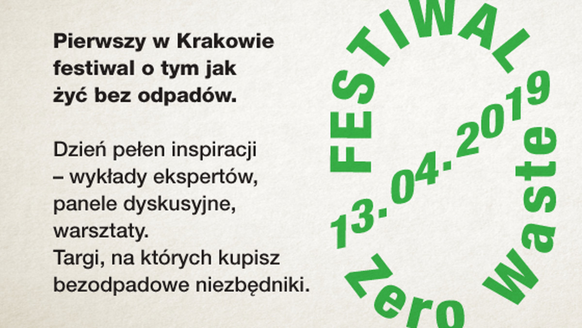 13 kwietnia odbędzie się w Krakowie pierwszy Festiwal Zero Waste. W programie znajdą się wykłady ekspertów, panele dyskusyjne, warsztaty i targi, na których będzie można zakupić bezodpadowe niezbędniki.