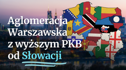 GUS: Aglomeracja Warszawska z wyższym PKB od Słowacji [MAPA]