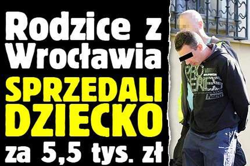 Rodzice z Wrocławia sprzedali dziecko za 5,5 tys. zł