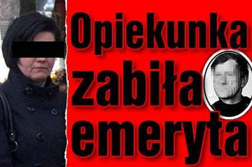 Opiekunka zabiła emeryta!