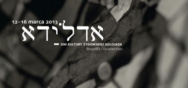 Dni Kultury Żydowskiej Adlojada - Biografia i świadectwo