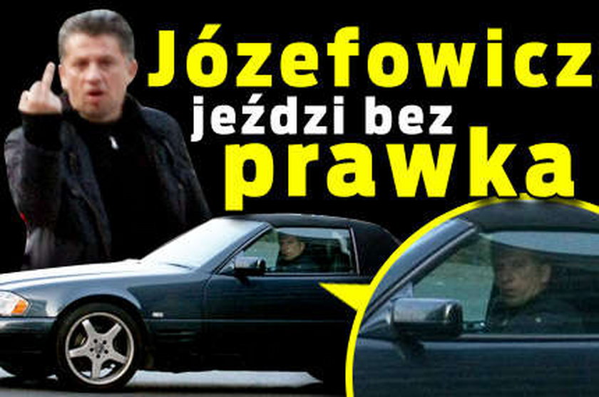 Janusz Józefowicz prowadzi bez prawa jazdy