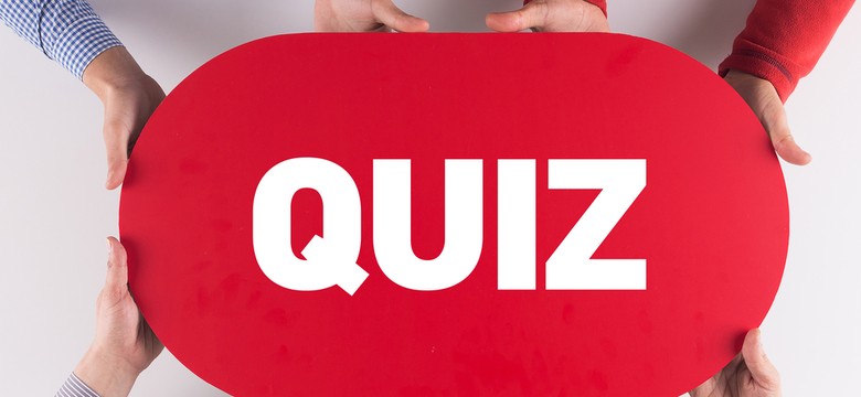 Wielki QUIZ. Wiedza elementarna. 20 szybkich pytań. Możesz zrobić tylko 4 błędy!
