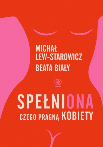 Beata Biały i Michał Lew-Starowicz - SpełniONA. Czego pragną kobiety