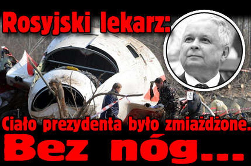 "Ciało prezydenta było zmiażdżone"