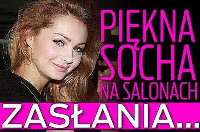 Piękna Socha na salonach. Zasłania...