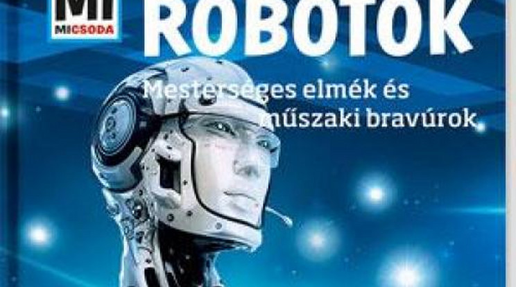 Robotok - Mesterséges elmék és műszaki bravúrok