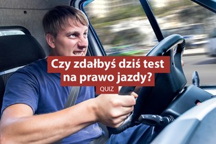 Czy zdałbyś dziś test na prawo jazdy? Sprawdź się!