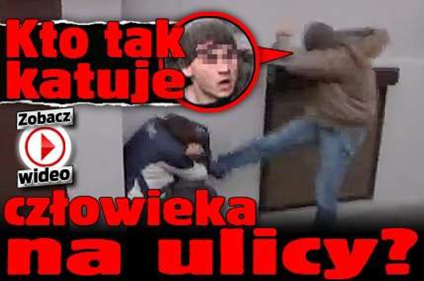 Kto tak katuje człowieka na ulicy? FILM