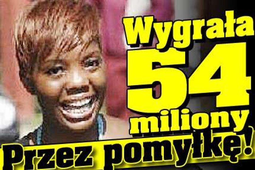 Wygrała 54 miliony. Przez pomyłkę!