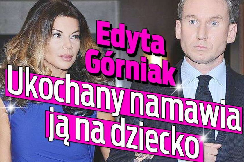 Ukochany Edyty Górniak namawia ją na dziecko