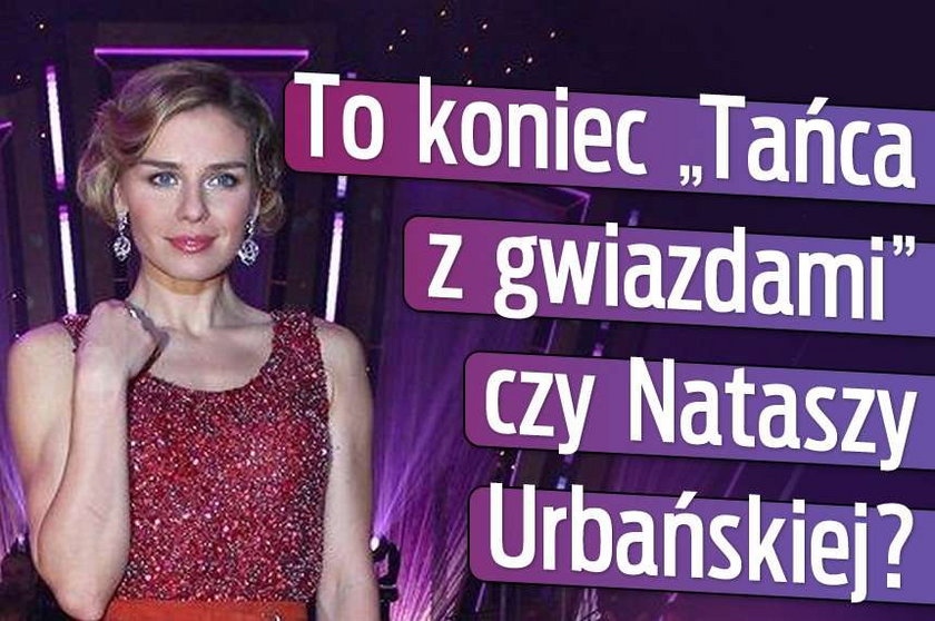 To koniec "Tańca z gwiazdami" czy Nataszy Urbańskiej?