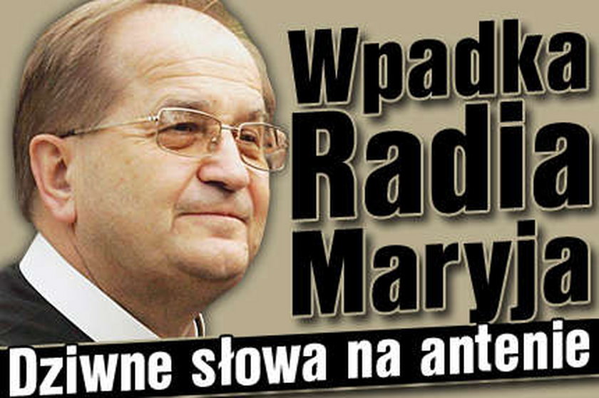 Wpadka Radia Maryja. Dziwne słowa na antenie