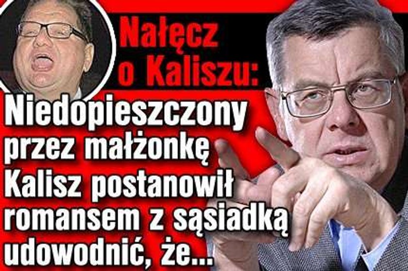 "Niedopieszczony przez małżonkę Ryszard Kalisz..."