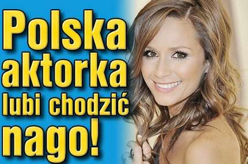 Polska aktorka lubi chodzić nago