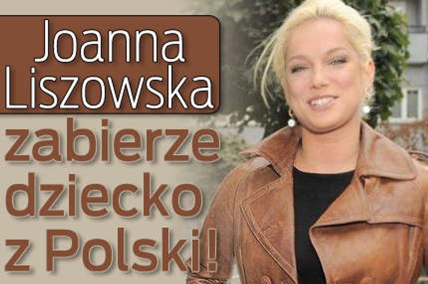 Liszowska zabierze dziecko z Polski