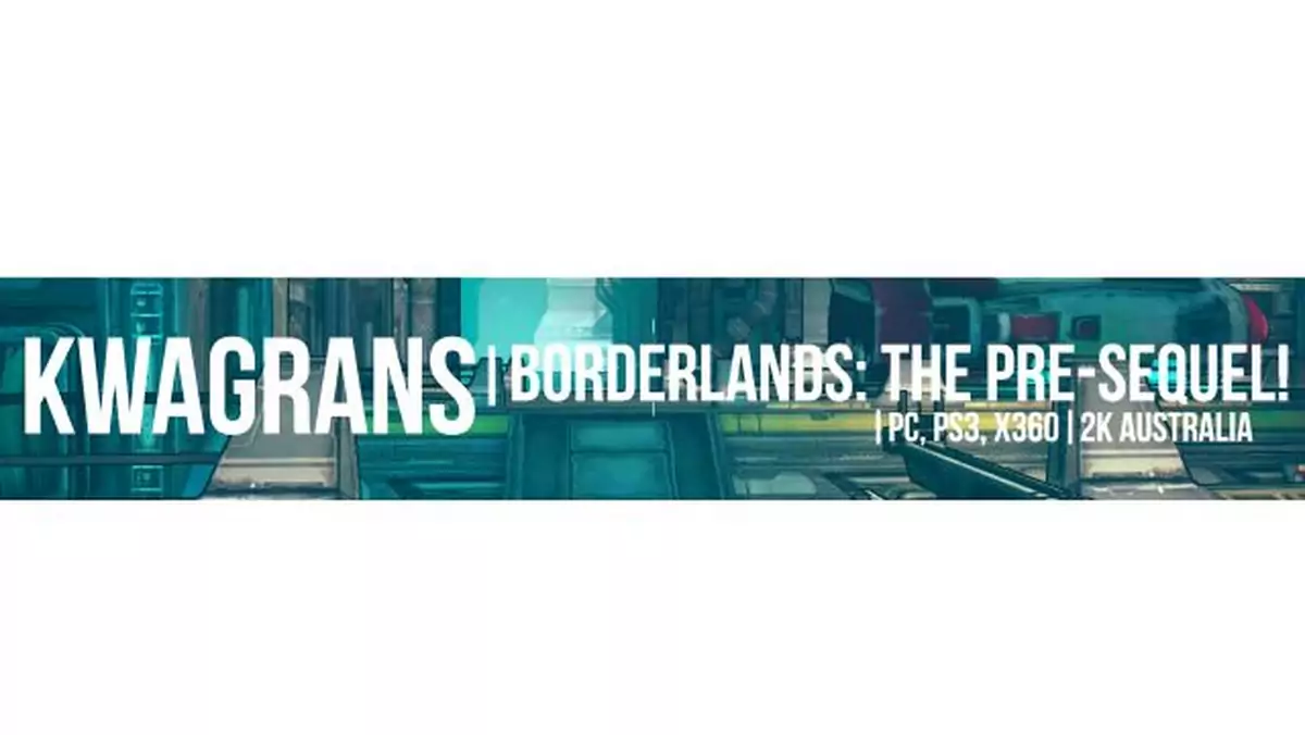 KwaGRAns: zwiedzamy księżyc Pandory w Borderlands: The Pre-Sequel!