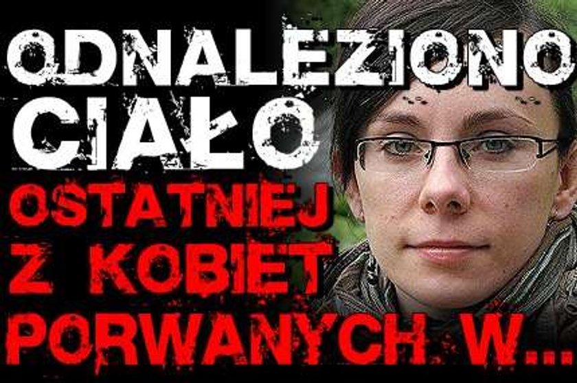 Odnaleziono ciało ostatniej z kobiet porwanych w Krakowie